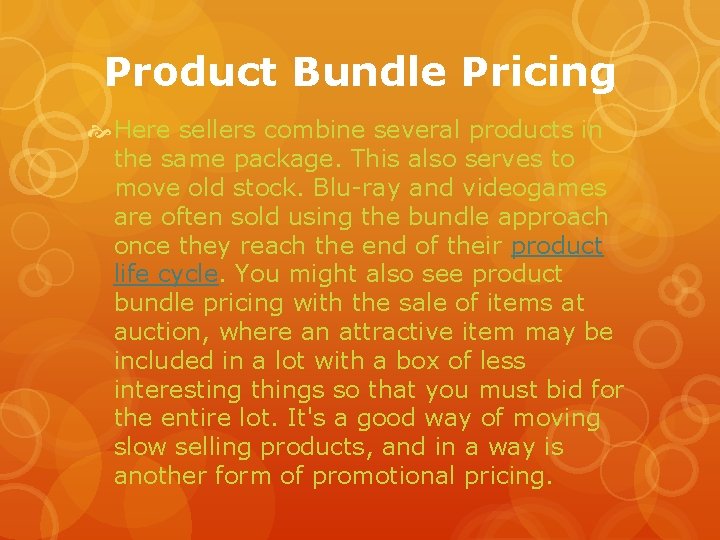 Product Bundle Pricing Here sellers combine several products in the same package. This also