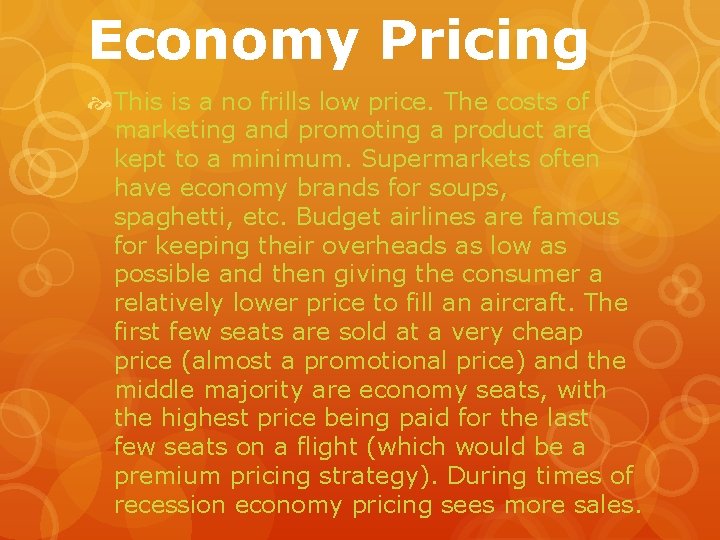 Economy Pricing This is a no frills low price. The costs of marketing and