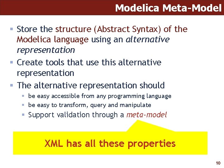 Modelica Meta-Model § Store the structure (Abstract Syntax) of the Modelica language using an