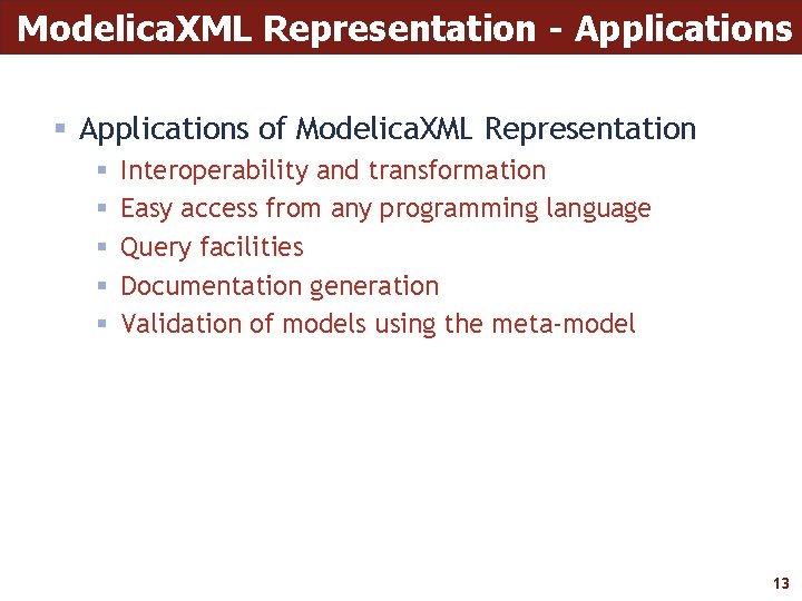 Modelica. XML Representation - Applications § Applications of Modelica. XML Representation § § §