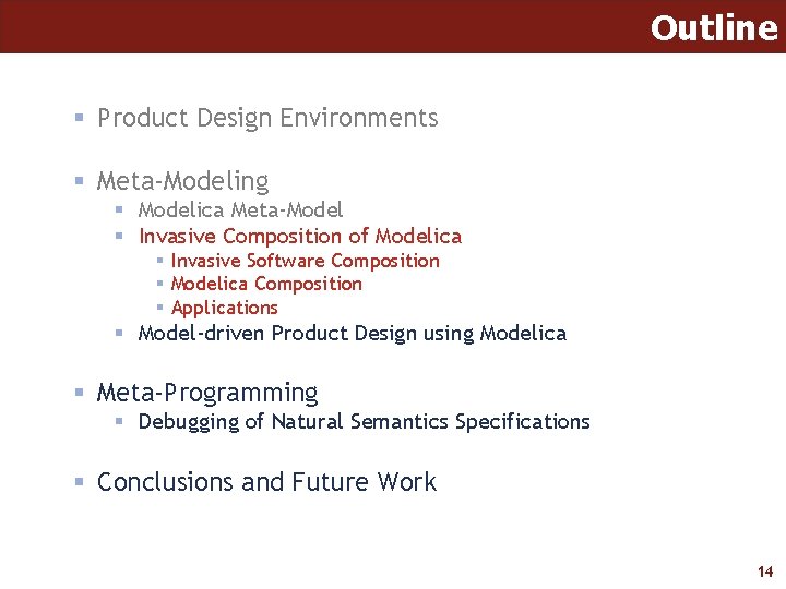 Outline § Product Design Environments § Meta-Modeling § Modelica Meta-Model § Invasive Composition of