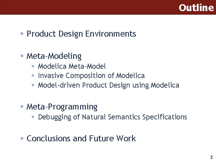 Outline § Product Design Environments § Meta-Modeling § Modelica Meta-Model § Invasive Composition of