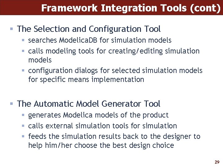 Framework Integration Tools (cont) § The Selection and Configuration Tool § searches Modelica. DB