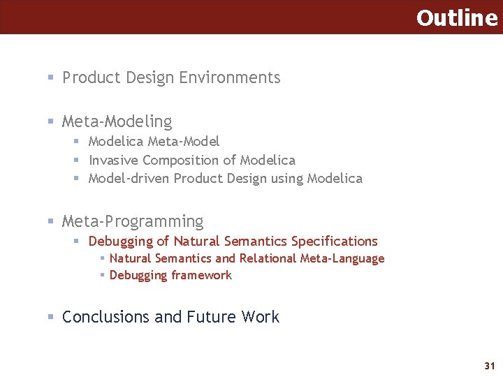 Outline § Product Design Environments § Meta-Modeling § Modelica Meta-Model § Invasive Composition of