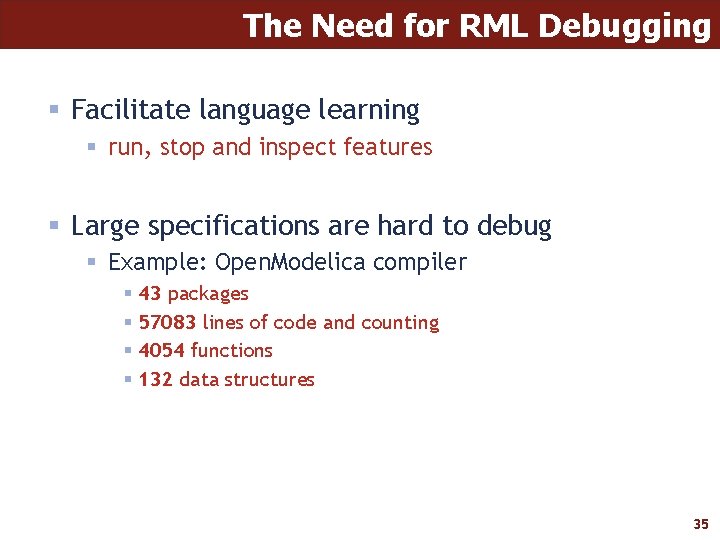 The Need for RML Debugging § Facilitate language learning § run, stop and inspect