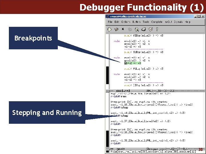 Debugger Functionality (1) Breakpoints Stepping and Running 38 