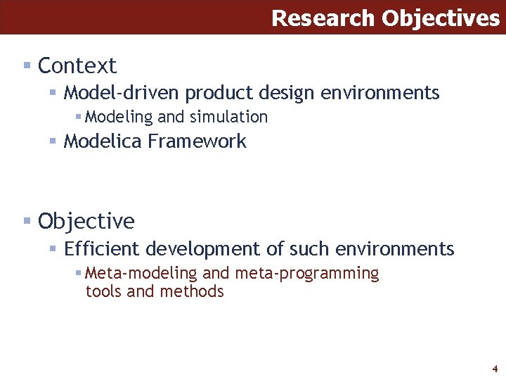 Research Objectives § Context § Model-driven product design environments § Modeling and simulation §