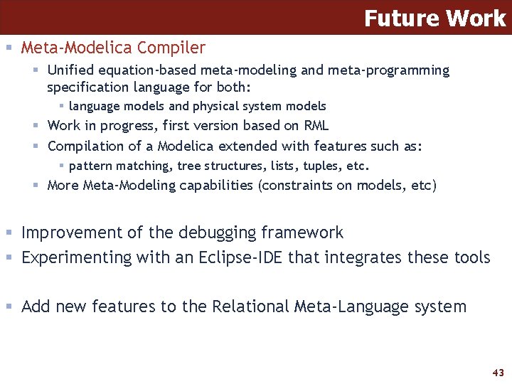 Future Work § Meta-Modelica Compiler § Unified equation-based meta-modeling and meta-programming specification language for