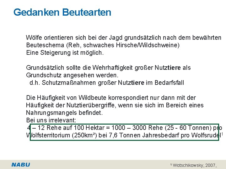 Gedanken Beutearten Wölfe orientieren sich bei der Jagd grundsätzlich nach dem bewährten Beuteschema (Reh,