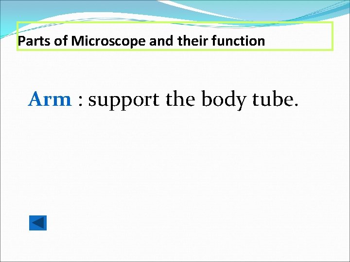 Parts of Microscope and their function Arm : support the body tube. 
