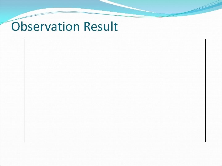 Observation Result 