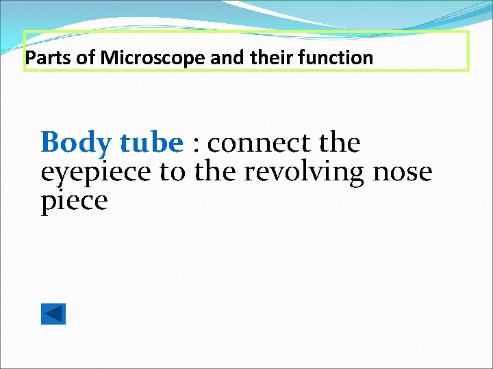 Parts of Microscope and their function Body tube : connect the eyepiece to the