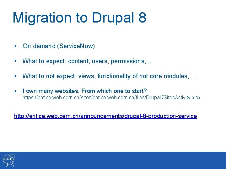Migration to Drupal 8 • On demand (Service. Now) • What to expect: content,