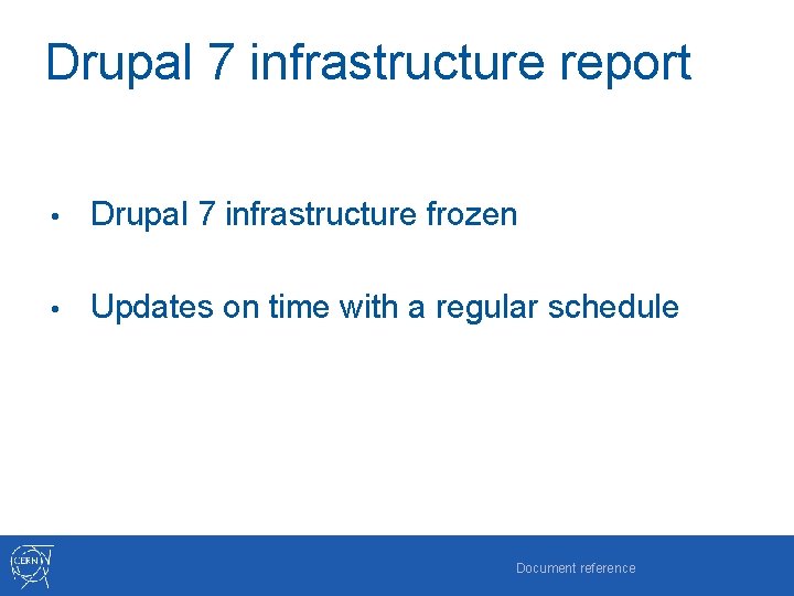 Drupal 7 infrastructure report • Drupal 7 infrastructure frozen • Updates on time with