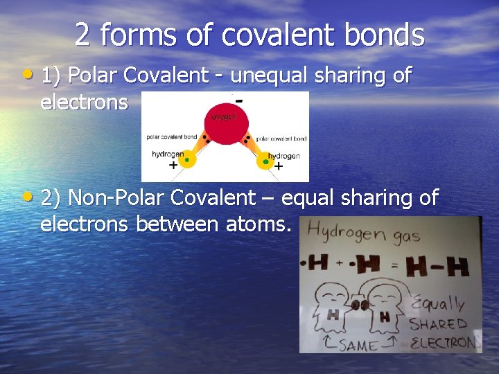 2 forms of covalent bonds • 1) Polar Covalent - unequal sharing of electrons