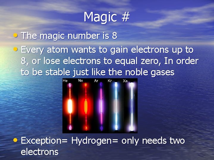 Magic # • The magic number is 8 • Every atom wants to gain