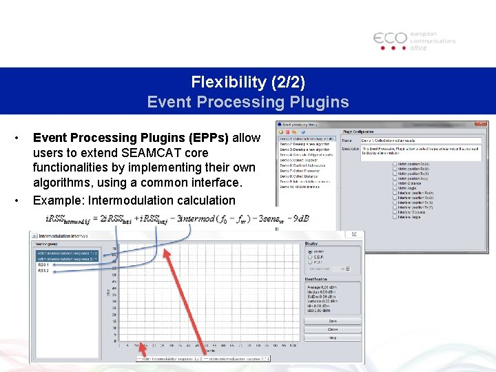 Flexibility (2/2) Event Processing Plugins • • Event Processing Plugins (EPPs) allow users to
