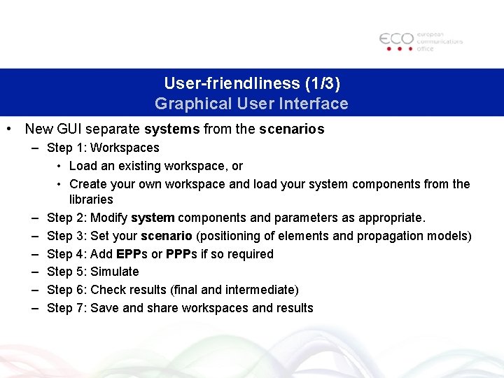User-friendliness (1/3) Graphical User Interface • New GUI separate systems from the scenarios –