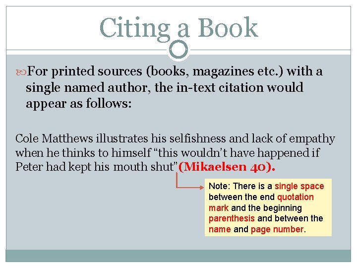 Citing a Book For printed sources (books, magazines etc. ) with a single named