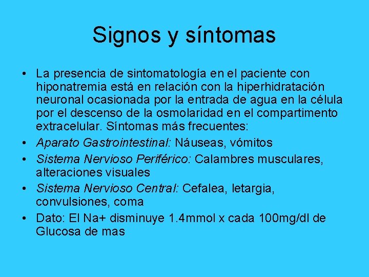 Signos y síntomas • La presencia de sintomatología en el paciente con hiponatremia está