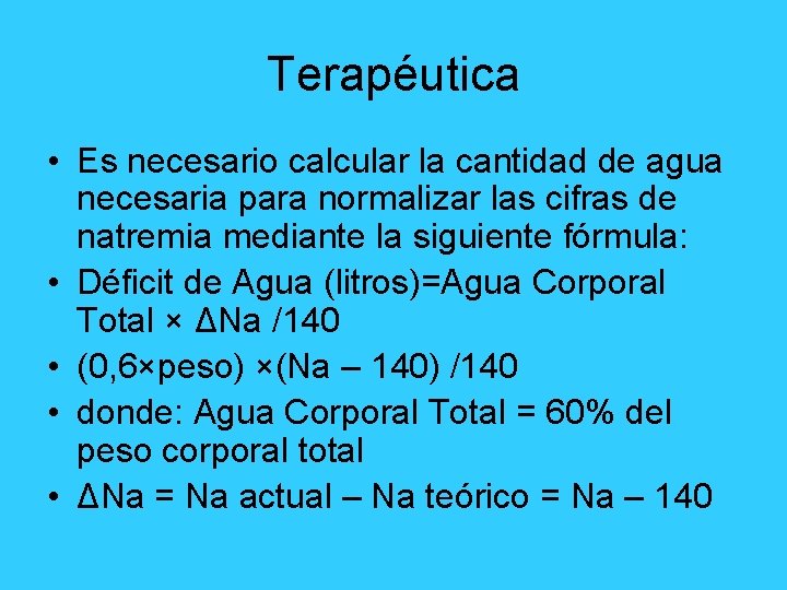 Terapéutica • Es necesario calcular la cantidad de agua necesaria para normalizar las cifras