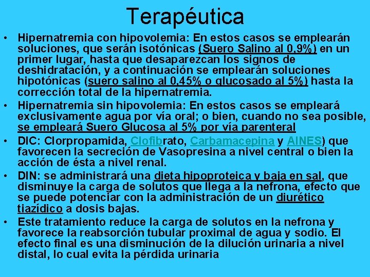 Terapéutica • Hipernatremia con hipovolemia: En estos casos se emplearán soluciones, que serán isotónicas