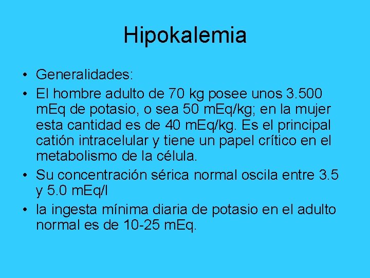 Hipokalemia • Generalidades: • El hombre adulto de 70 kg posee unos 3. 500
