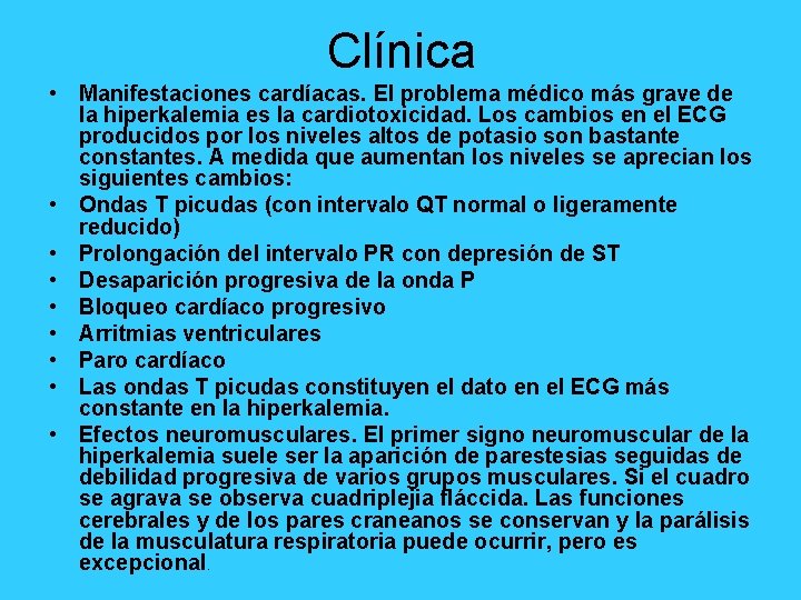 Clínica • Manifestaciones cardíacas. El problema médico más grave de la hiperkalemia es la