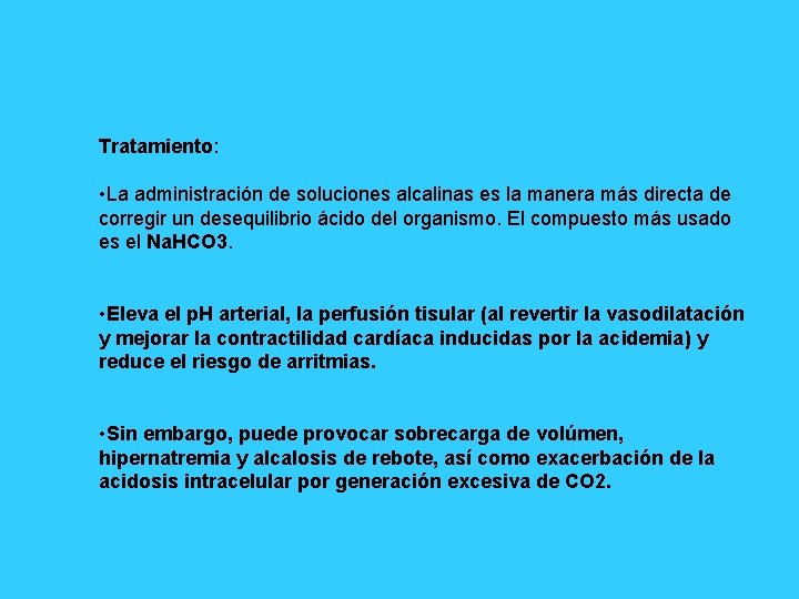 Tratamiento: • La administración de soluciones alcalinas es la manera más directa de corregir