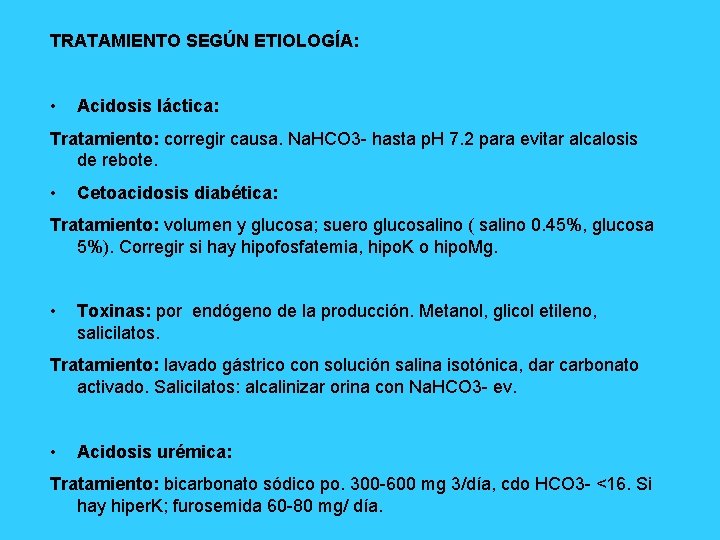 TRATAMIENTO SEGÚN ETIOLOGÍA: • Acidosis láctica: Tratamiento: corregir causa. Na. HCO 3 hasta p.