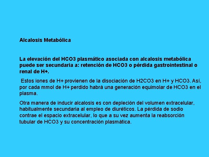 Alcalosis Metabólica La elevación del HCO 3 plasmático asociada con alcalosis metabólica puede ser