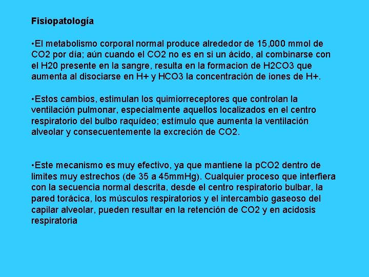 Fisiopatología • El metabolismo corporal normal produce alrededor de 15, 000 mmol de CO