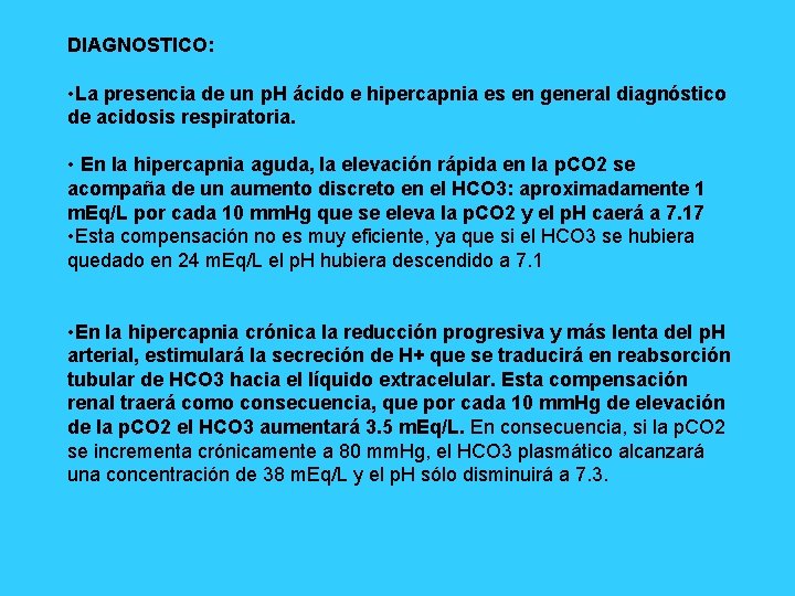 DIAGNOSTICO: • La presencia de un p. H ácido e hipercapnia es en general