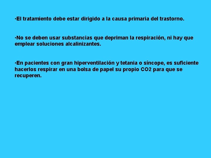  • El tratamiento debe estar dirigido a la causa primaria del trastorno. •