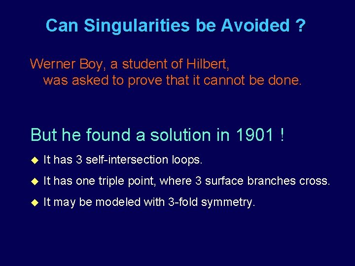 Can Singularities be Avoided ? Werner Boy, a student of Hilbert, was asked to