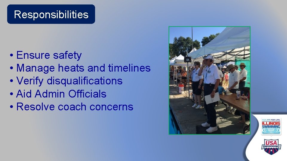 Responsibilities • Ensure safety • Manage heats and timelines • Verify disqualifications • Aid