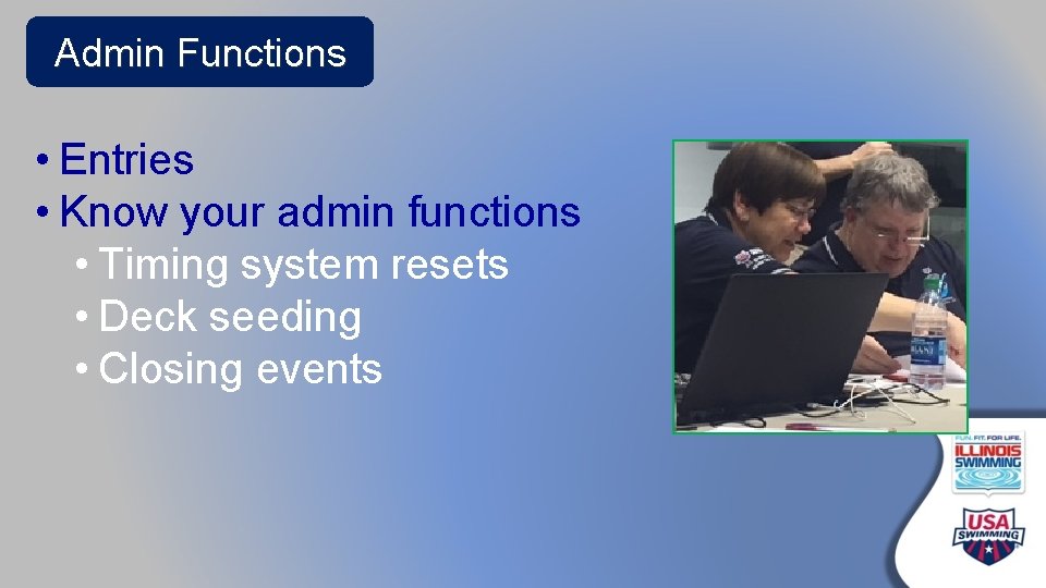 Admin Functions • Entries • Know your admin functions • Timing system resets •