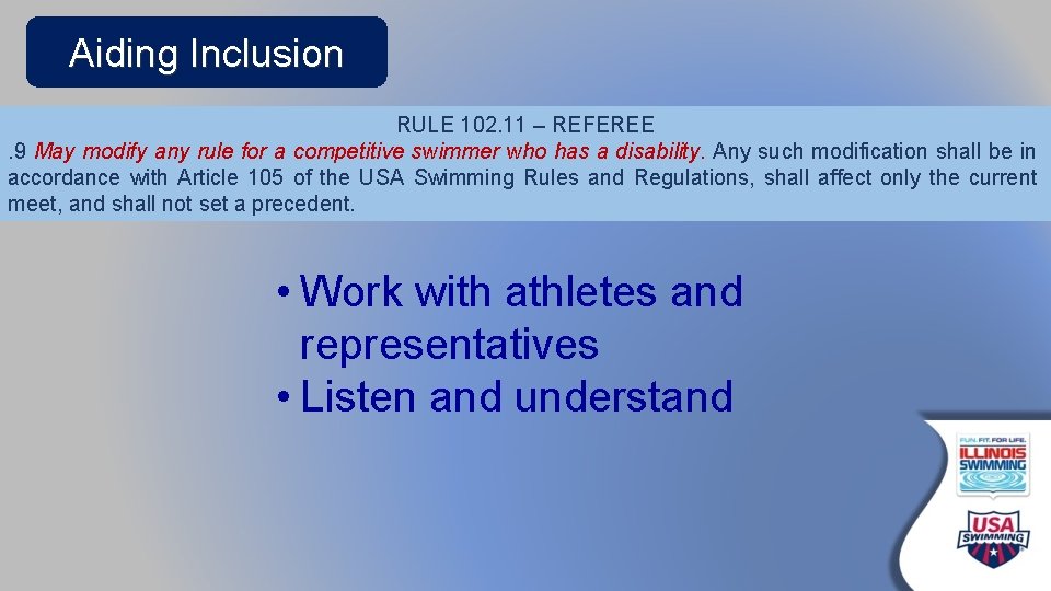 Aiding Inclusion RULE 102. 11 – REFEREE. 9 May modify any rule for a