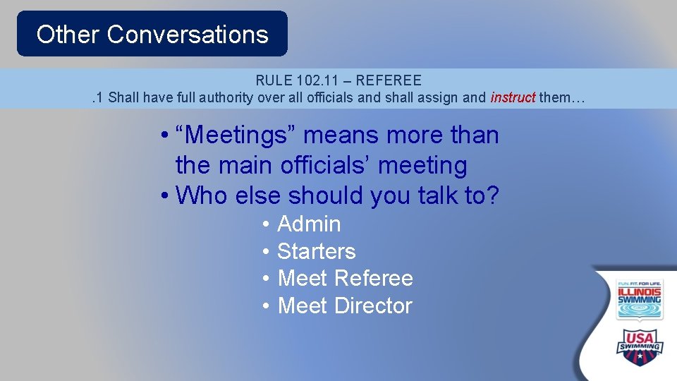 Other Conversations RULE 102. 11 – REFEREE. 1 Shall have full authority over all