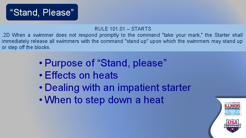 “Stand, Please” RULE 101. 01 – STARTS. 2 D When a swimmer does not