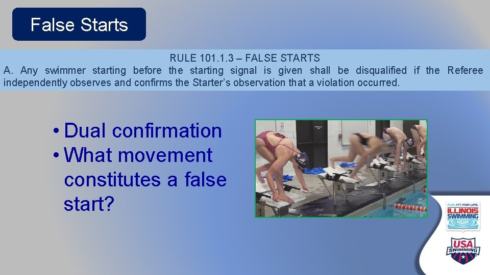 False Starts RULE 101. 1. 3 – FALSE STARTS A. Any swimmer starting before