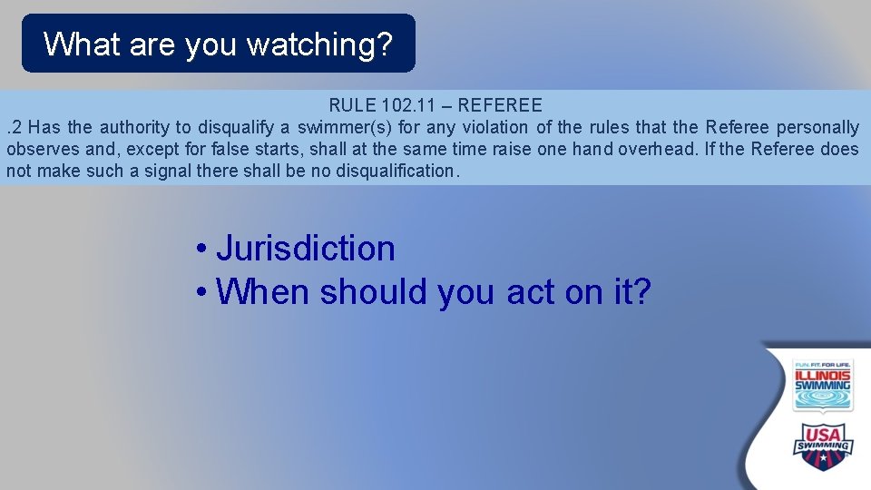 What are you watching? RULE 102. 11 – REFEREE. 2 Has the authority to