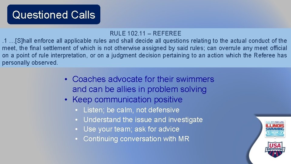 Questioned Calls RULE 102. 11 – REFEREE. 1 …[S]hall enforce all applicable rules and