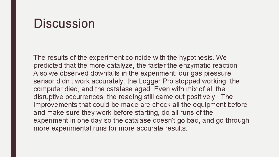 Discussion The results of the experiment coincide with the hypothesis. We predicted that the