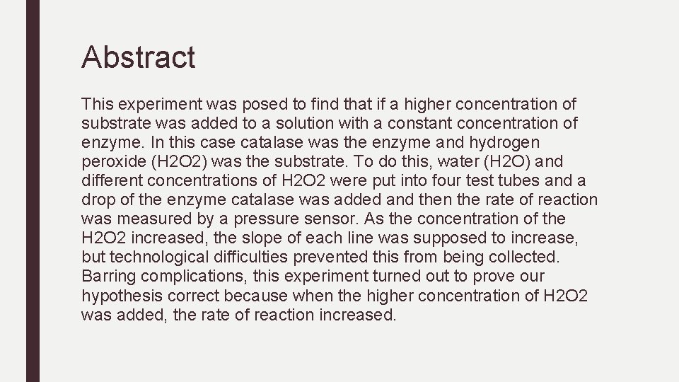 Abstract This experiment was posed to find that if a higher concentration of substrate