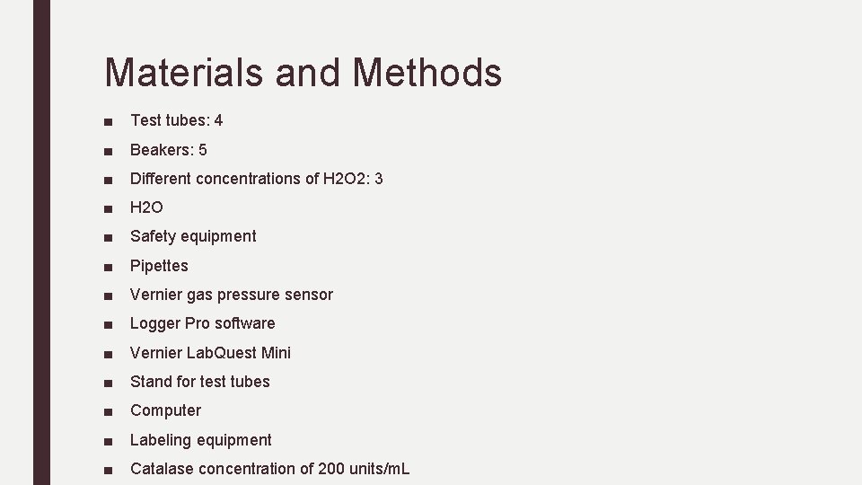 Materials and Methods ■ Test tubes: 4 ■ Beakers: 5 ■ Different concentrations of