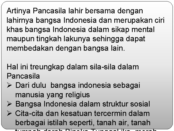 Artinya Pancasila lahir bersama dengan lahirnya bangsa Indonesia dan merupakan ciri khas bangsa Indonesia