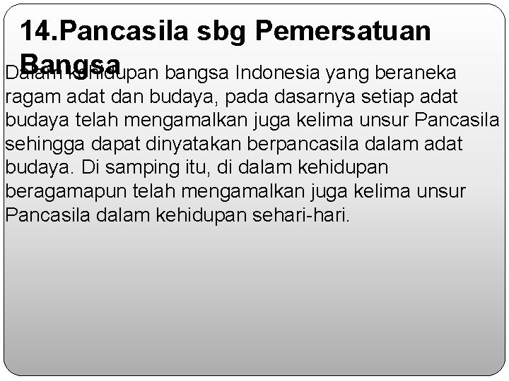 14. Pancasila sbg Pemersatuan Bangsa Dalam kehidupan bangsa Indonesia yang beraneka ragam adat dan