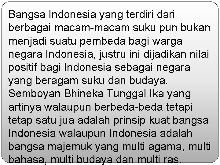 Bangsa Indonesia yang terdiri dari berbagai macam-macam suku pun bukan menjadi suatu pembeda bagi