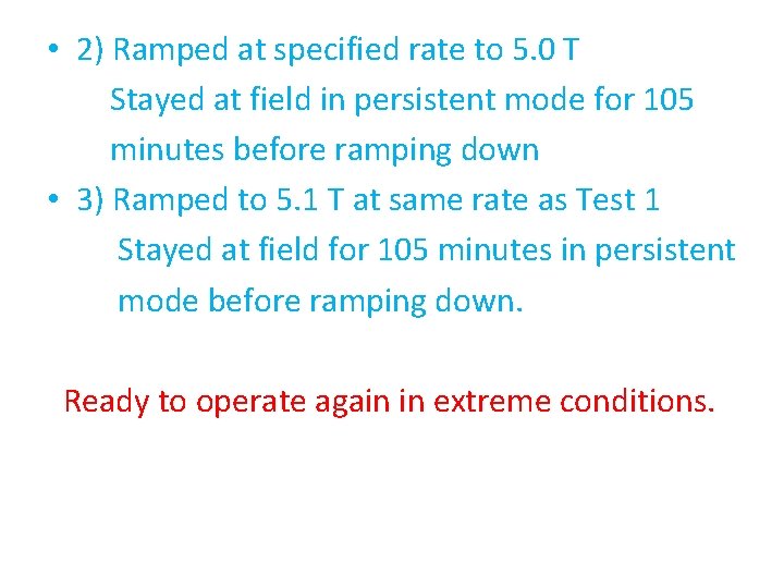  • 2) Ramped at specified rate to 5. 0 T Stayed at field